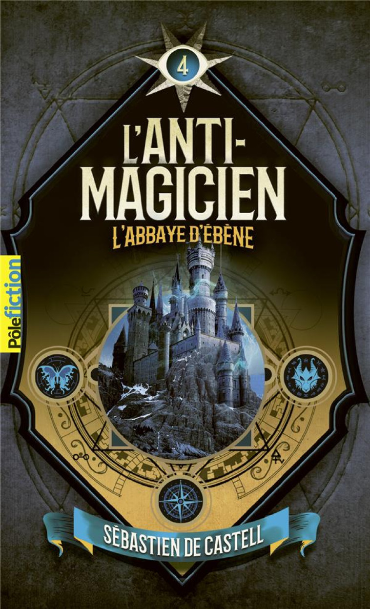 L-ANTI-MAGICIEN, 4 - L-ABBAYE D-EBENE - CASTELL SEBASTIEN DE - GALLIMARD