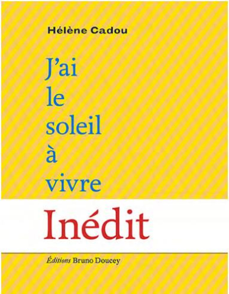 J AI LE SOLEIL A VIVRE - CADOU HELENE - BRUNO DOUCEY