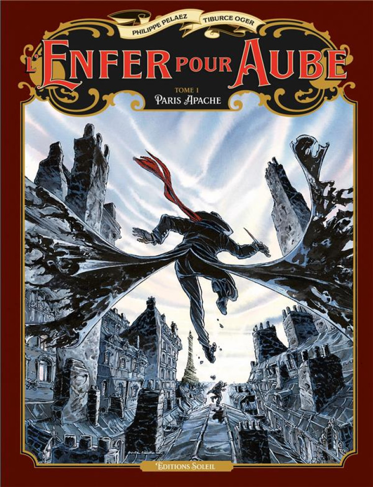 L-ENFER POUR AUBE T01 - PARIS APACHE - PELAEZ/OGER - Soleil Productions