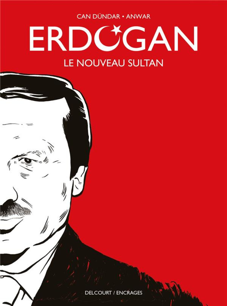 ERDOGAN - ONE-SHOT - ERDOGAN - LE NOUVEAU SULTAN - DUNDAR/ANWAR - DELCOURT