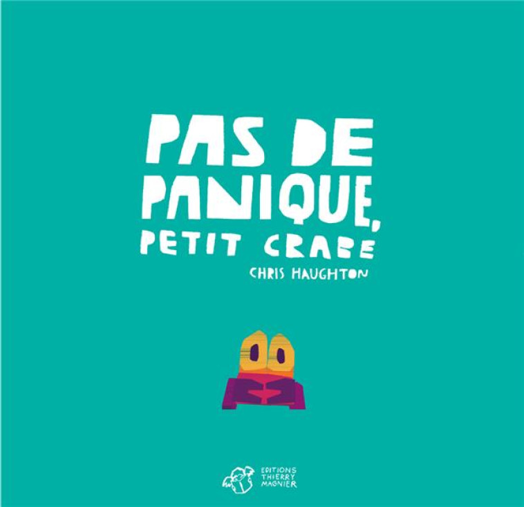 PAS DE PANIQUE, PETIT CRABE - HAUGHTON CHRIS - THIERRY MAGNIER