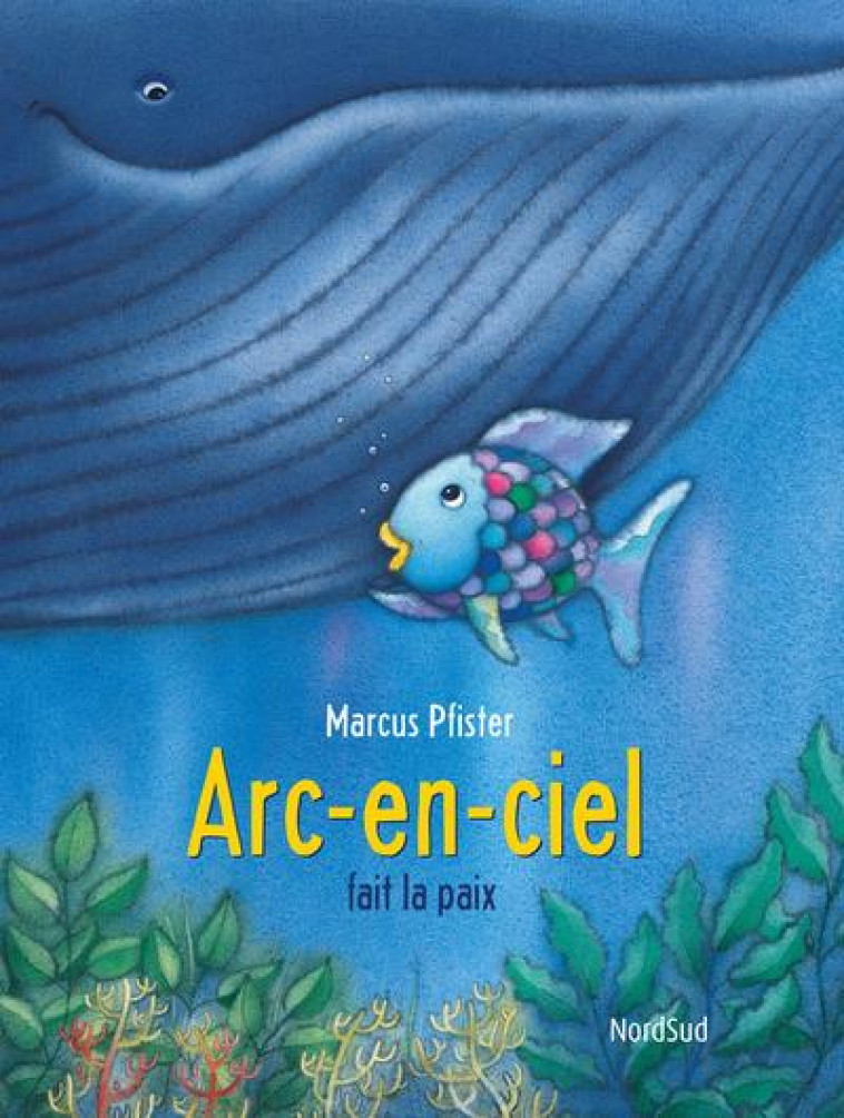 ARC-EN-CIEL FAIT LA PAIX (NE) - PFISTER MARCUS - NORD SUD