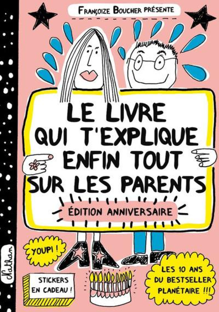 LE LIVRE QUI T-EXPLIQUE ENFIN TOUT SUR LES PARENTS - EDITION ANNIVERSAIRE - BOUCHER - CLE INTERNAT