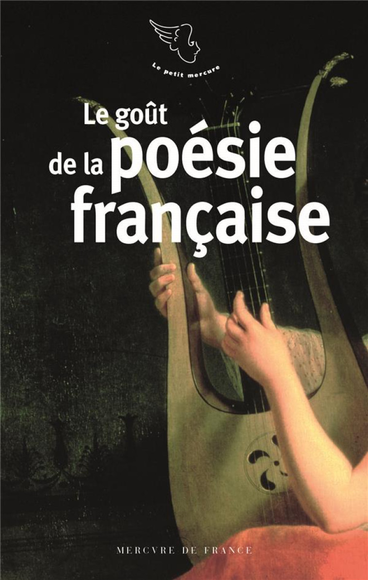 LE GOUT DE LA POESIE FRANCAISE - COLLECTIF - MERCURE DE FRAN