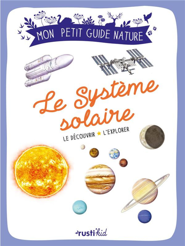 LE SYSTEME SOLAIRE. LE DECOUVRIR, L-EXPLORER - BOUREAU/SINIER - RUSTICA