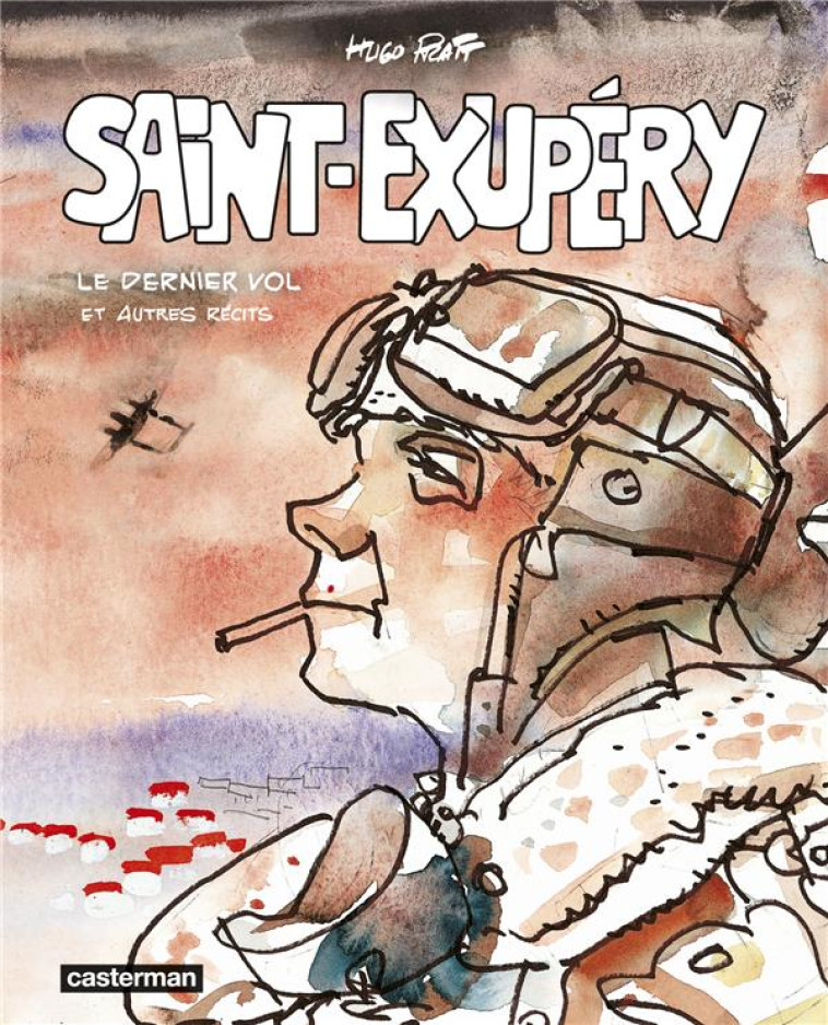 SAINT-EXUPERY ET AUTRES RECITS - PRATT/ALEGI/ZANOTTI - CASTERMAN