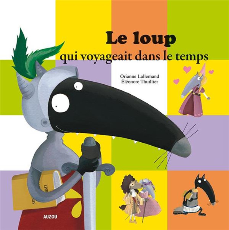 LE LOUP QUI VOYAGEAIT DANS LE TEMPS (COLL. MES PTITS ALBUMS) - LALLEMAND/THUIL - Auzou