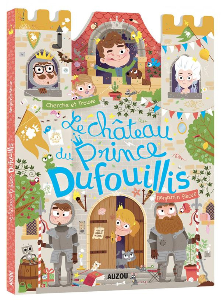 LE CHATEAU DU PRINCE DUFOUILLIS - BECUE BENJAMIN - PHILIPPE AUZOU