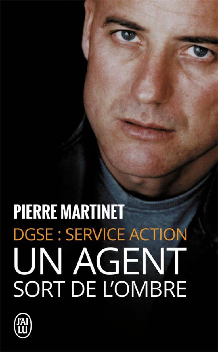 UN AGENT SORT DE L-OMBRE - DGSE : SERVICE ACTION - MARTINET/LOBJOIS - J'AI LU