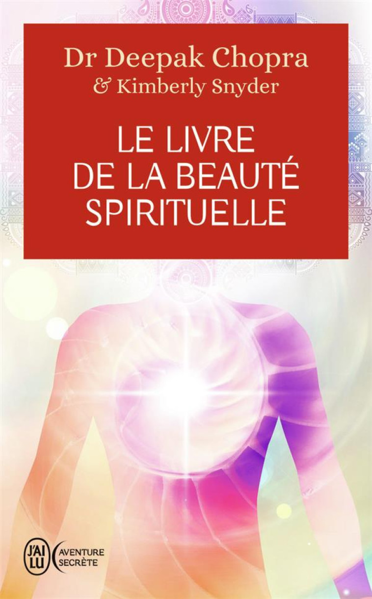 LE LIVRE DE LA BEAUTE SPIRITUELLE - CHOPRA DEEPAK - J'AI LU