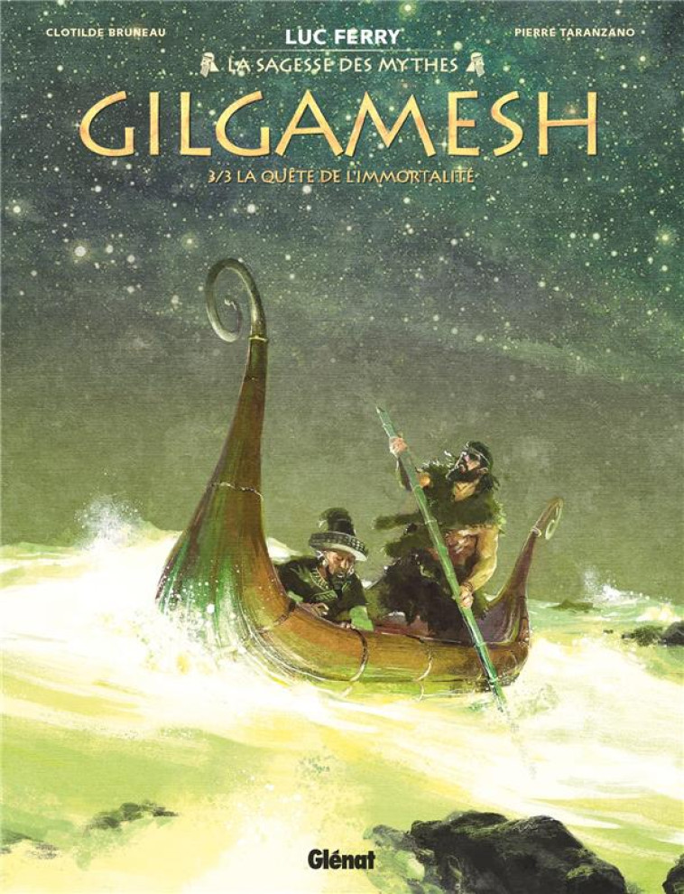 GILGAMESH - TOME 03 - LA QUETE DE L-IMMORTALITE - FERRY/TARANZANO - GLENAT