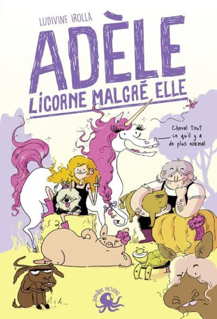 ADELE, LICORNE MALGRE ELLE - IROLLA/MONTI - POULPE FICTIONS