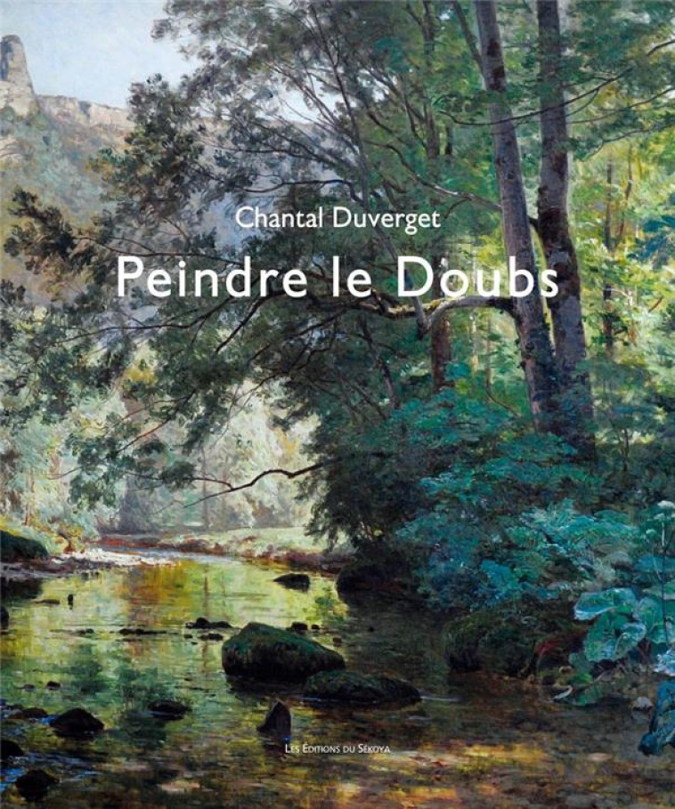 PEINDRE LE DOUBS - DUVERGET CHANTAL - SEKOYA