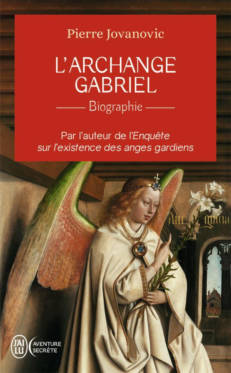 L-ARCHANGE GABRIEL - BIOGRAPHIE - JOVANOVIC PIERRE - J'AI LU