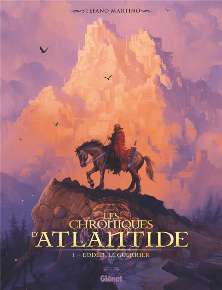 LES CHRONIQUES D-ATLANTIDE - TOME 1 - EODEN, LE GUERRIER - MARTINO STEFANO - GLENAT