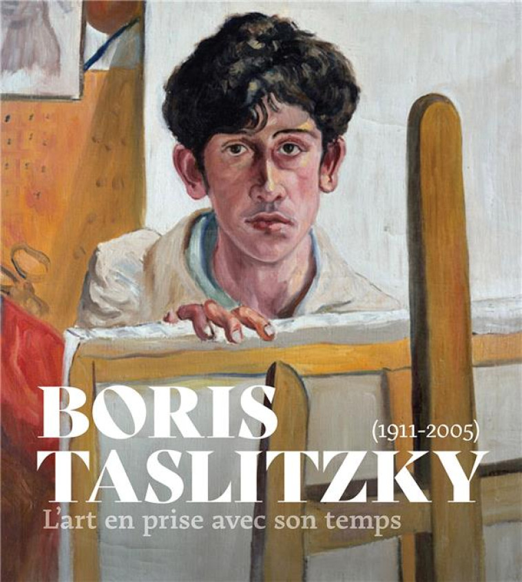 BORIS TASLITZKY (1911-2005) - L-ART EN PRISE AVEC SON TEMPS - MASSE/FRANCK/GOKALP - IN FINE