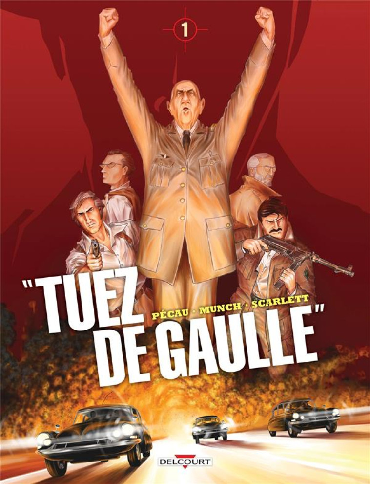 TUEZ DE GAULLE ! T01 - MUNCH/TREINS - DELCOURT