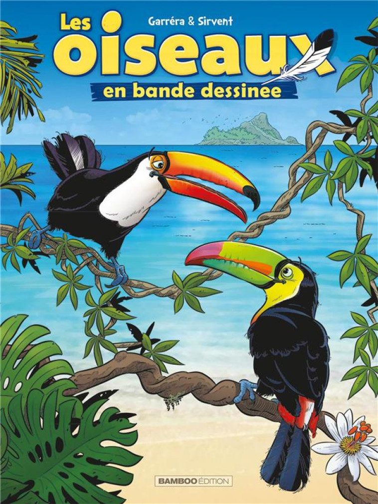 LES OISEAUX EN BD - TOME 03 - SIRVENT/GARRERA - BAMBOO