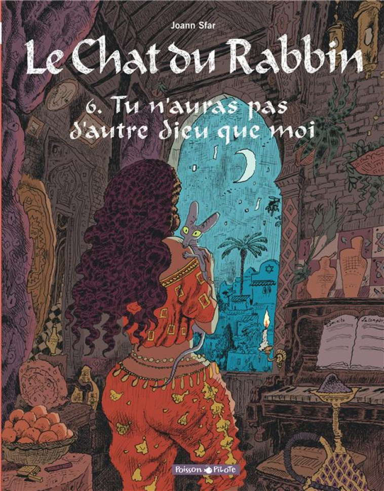 LE CHAT DU RABBIN  - TOME 6 - TU N-AURAS PAS D-AUTRE DIEU QUE MOI - SFAR JOANN - Dargaud