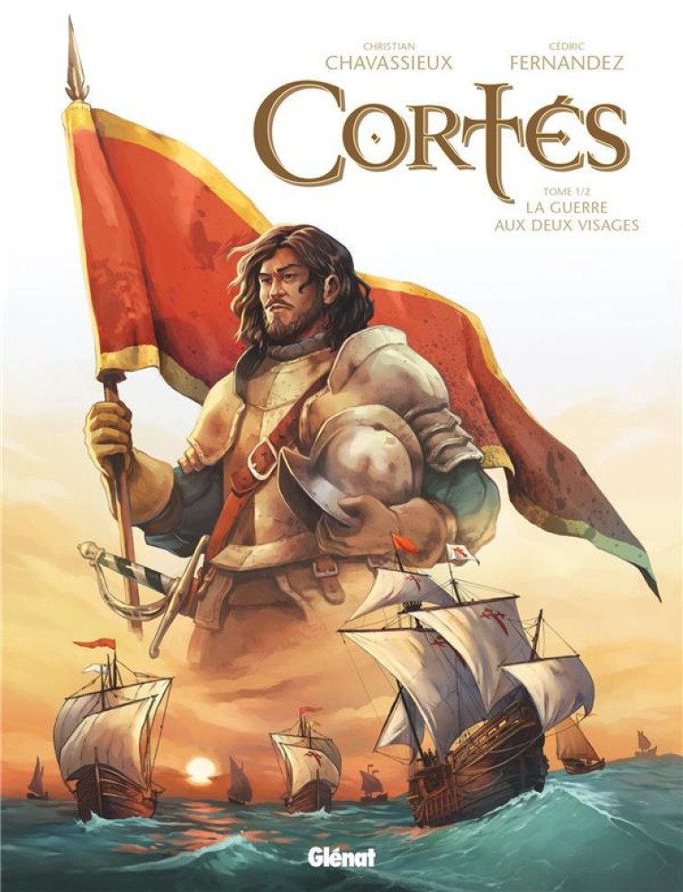 CORTES - TOME 01 - LA GUERRE AUX DEUX VISAGES - CHAVASSIEUX - GLENAT