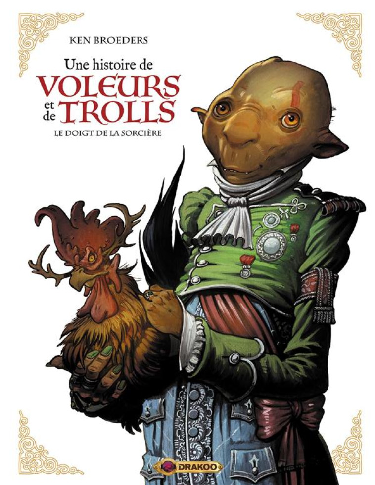 HISTOIRE DE VOLEURS ET DE TROLLS (UNE) - T03 - UNE HISTOIRE DE VOLEURS ET DE TROLLS - VOL. 03/3 - LE - BROEDERS KEN - DRAKOO