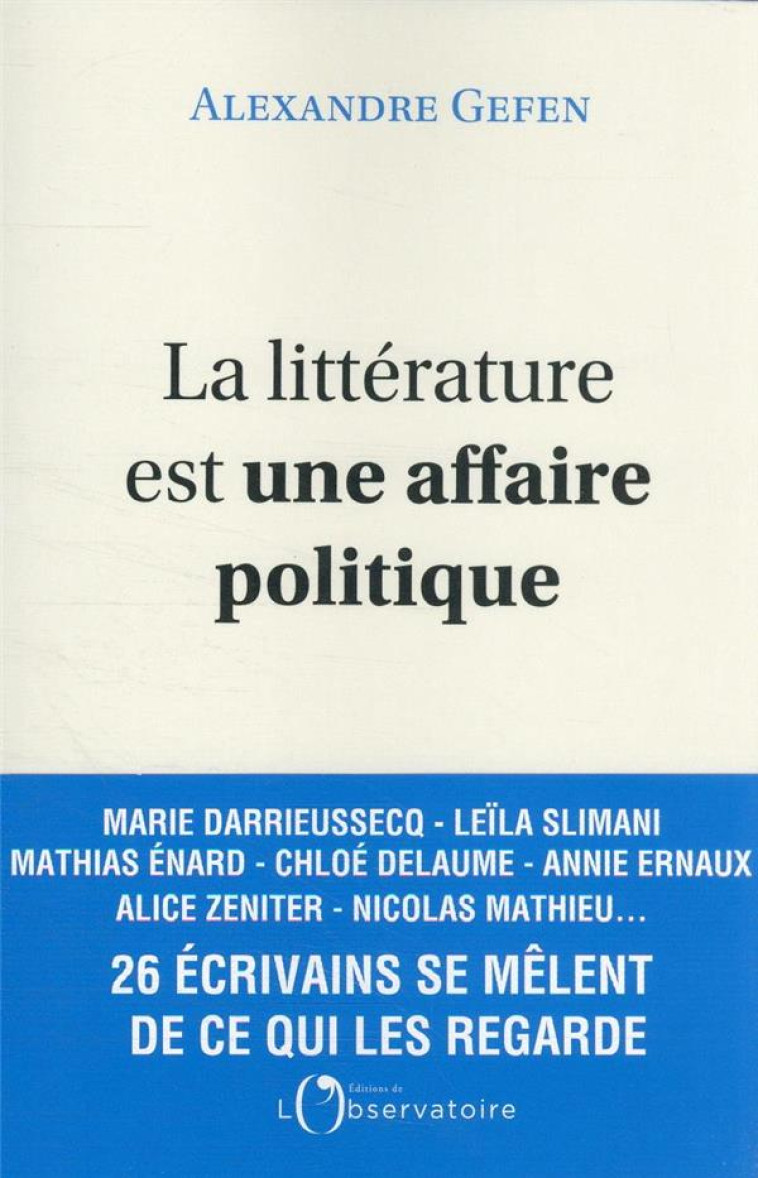 LA LITTERATURE EST UNE AFFAIRE POLITIQUE - GEFEN ALEXANDRE - L'OBSERVATOIRE