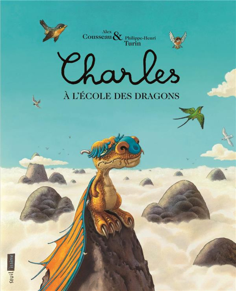 CHARLES - CHARLES A L-ECOLE DES DRAGONS (SEUIL-ISSIME) - COUSSEAU/TURIN - Seuil Jeunesse