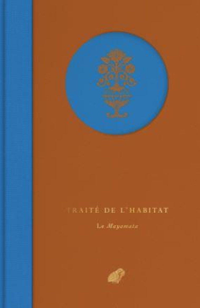 TRAITE DE L-HABITAT - LE MAYAMATA - ILLUSTRATIONS, COULEUR - DAGENS BRUNO - BELLES LETTRES