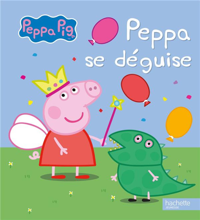 PEPPA PIG / PEPPA SE DEGUISE - XXX - Hachette Jeunesse