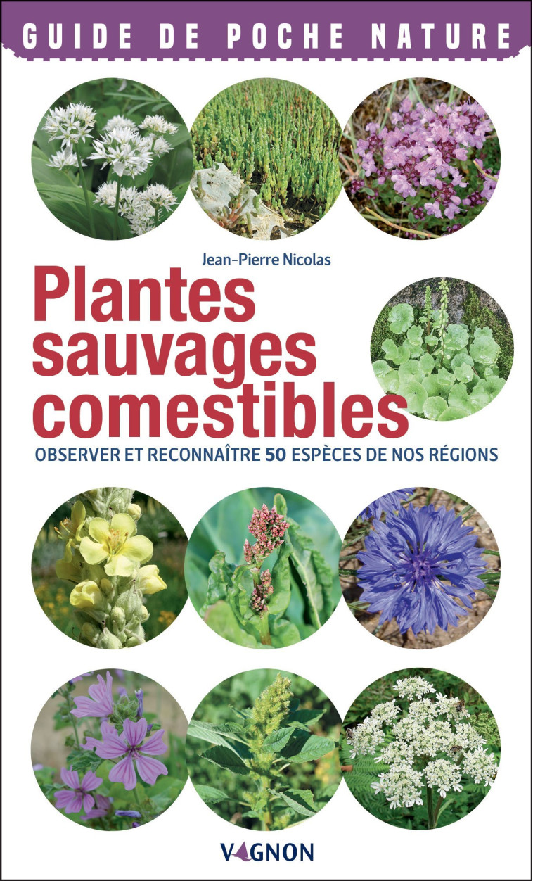 Plantes sauvages comestibles - Observer et reconnaître 50 espèces de nos régions - Nicolas Jean-Pierre - VAGNON