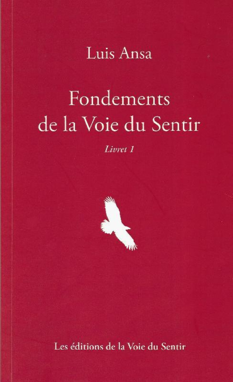 FONDEMENTS DE LA VOIE DU SENTIR LIVRET 1 - ANSA LUIS - VOIE DU SENTIR