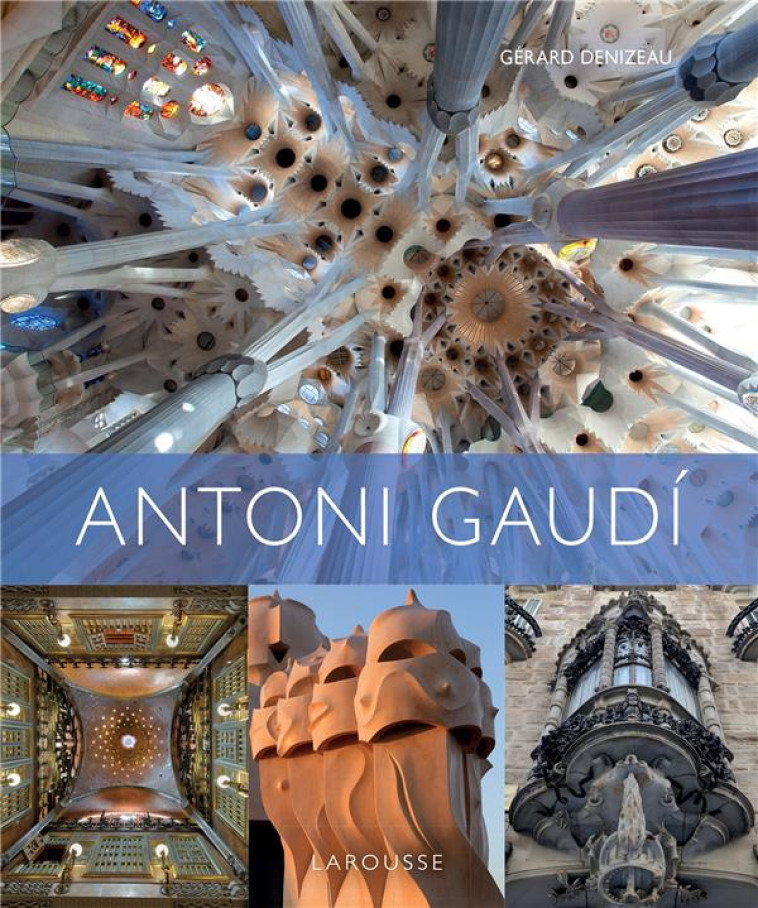 ANTONI GAUDI - DENIZEAU GERARD - LAROUSSE