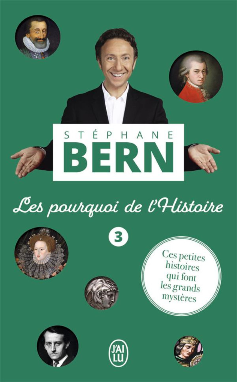 LES POURQUOI DE L-HISTOIRE - 3 - CES PETITES HISTOIRES QUI FONT LES GRANDS MYSTERES - BERN STEPHANE - J'AI LU