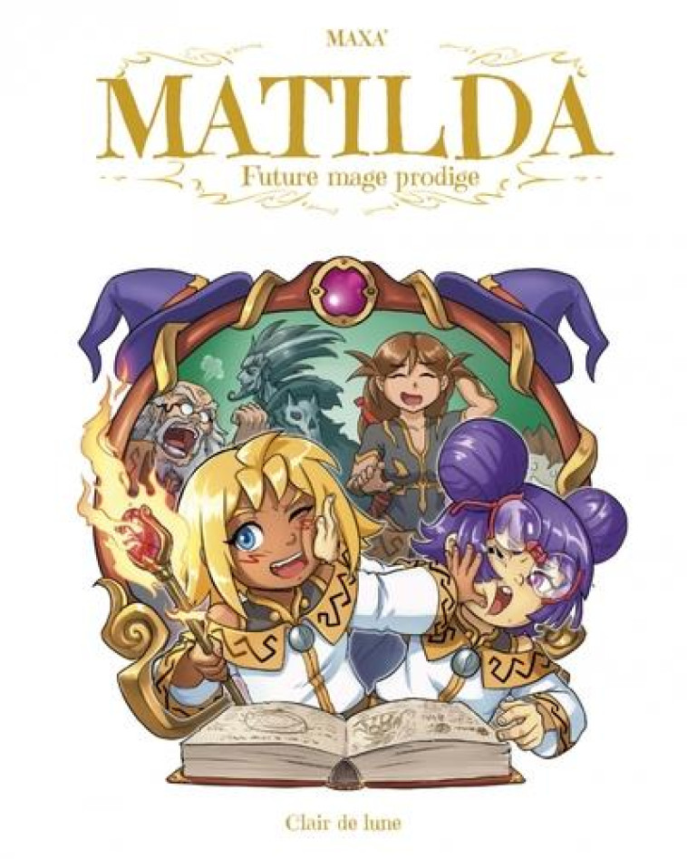 MATILDA, FUTURE MAGE PRODIGE - MAXA- - CLAIR DE LUNE