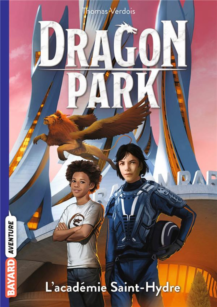 DRAGON PARK, TOME 02 - L-ACADEMIE SAINT-HYDRE - VERDOIS/CARRE - BAYARD JEUNESSE