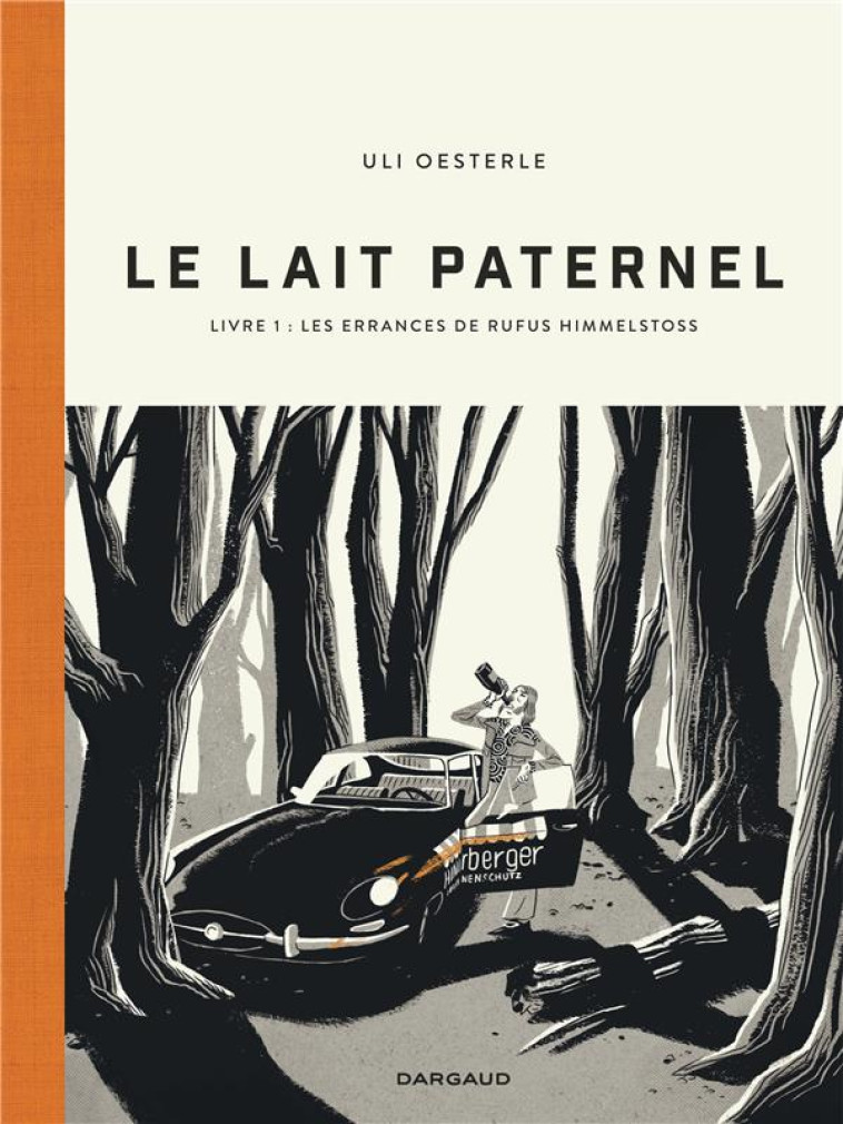 LE LAIT PATERNEL - T01 - LE LAIT PATERNEL - LIVRE 1 : LES ERRANCES DE RUFUS HIMMELSTOSS - OESTERLE ULI - DARGAUD