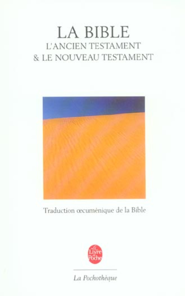 LA BIBLE - TRADUCTION OECUMENIQUE - XXX - LGF/Livre de Poche