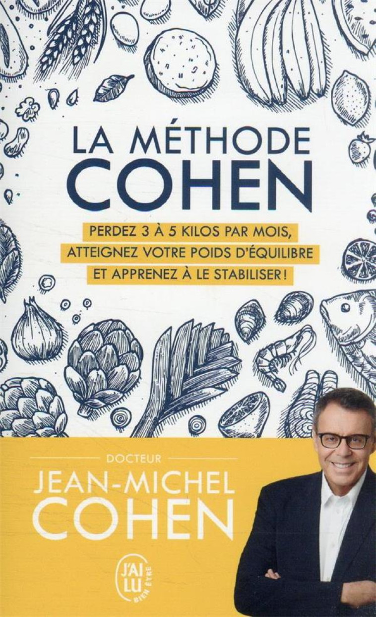 LA METHODE COHEN - PERDEZ 3 A 5 KILOS PAR MOIS, ATTEIGNEZ VOTRE POIDS D-EQUILIBRE ET APPRENEZ A LE S - COHEN JEAN-MICHEL - J'AI LU