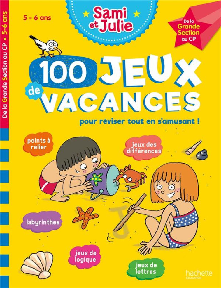 SAMI ET JULIE - 100 JEUX DE VACANCES - DE LA GRANDE SECTION AU CP - CAHIER DE VACANCES 2022 - LEBRUN/BONTE - HACHETTE