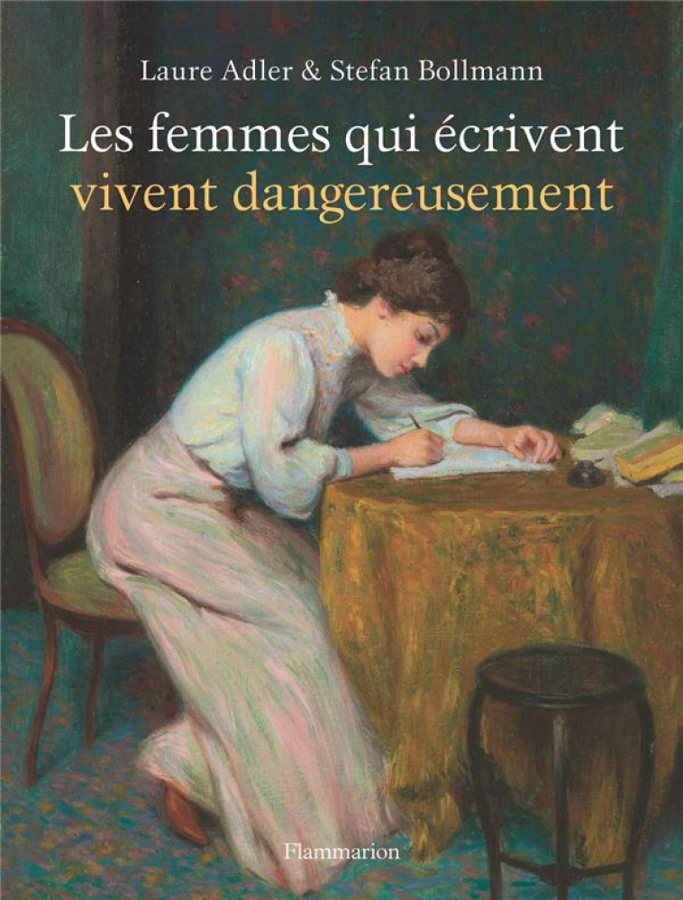 LES FEMMES QUI ECRIVENT VIVENT DANGEREUSEMENT - ADLER/BOLLMANN - FLAMMARION