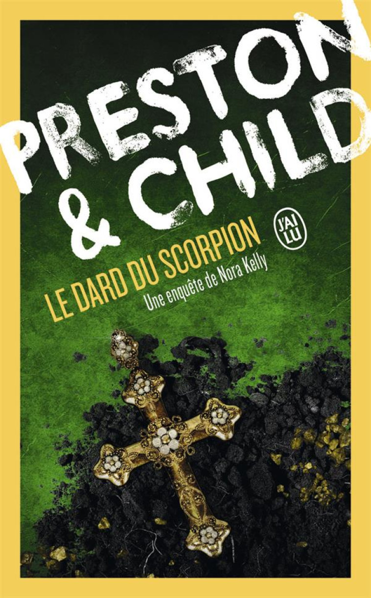 LE DARD DU SCORPION - UNE ENQUETE DE NORA KELLY - CHILD/PRESTON - J'AI LU