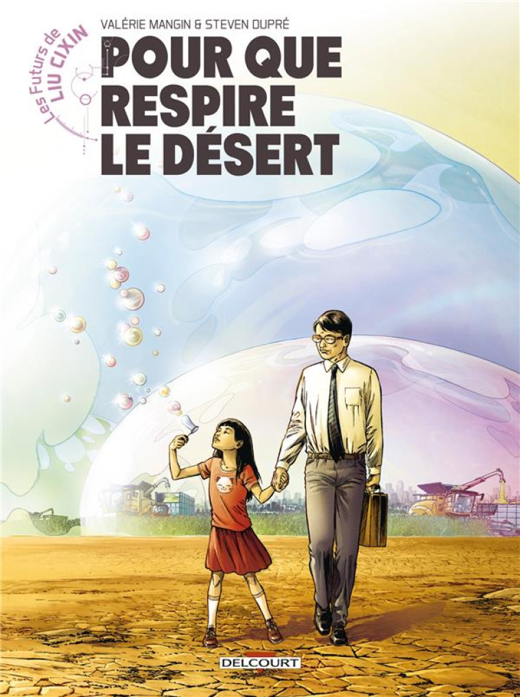 LES FUTURS DE LIU CIXIN - T02 - LES FUTURS DE LIU CIXIN - POUR QUE RESPIRE LE DESERT - MANGIN/DUPRE - Soleil Productions