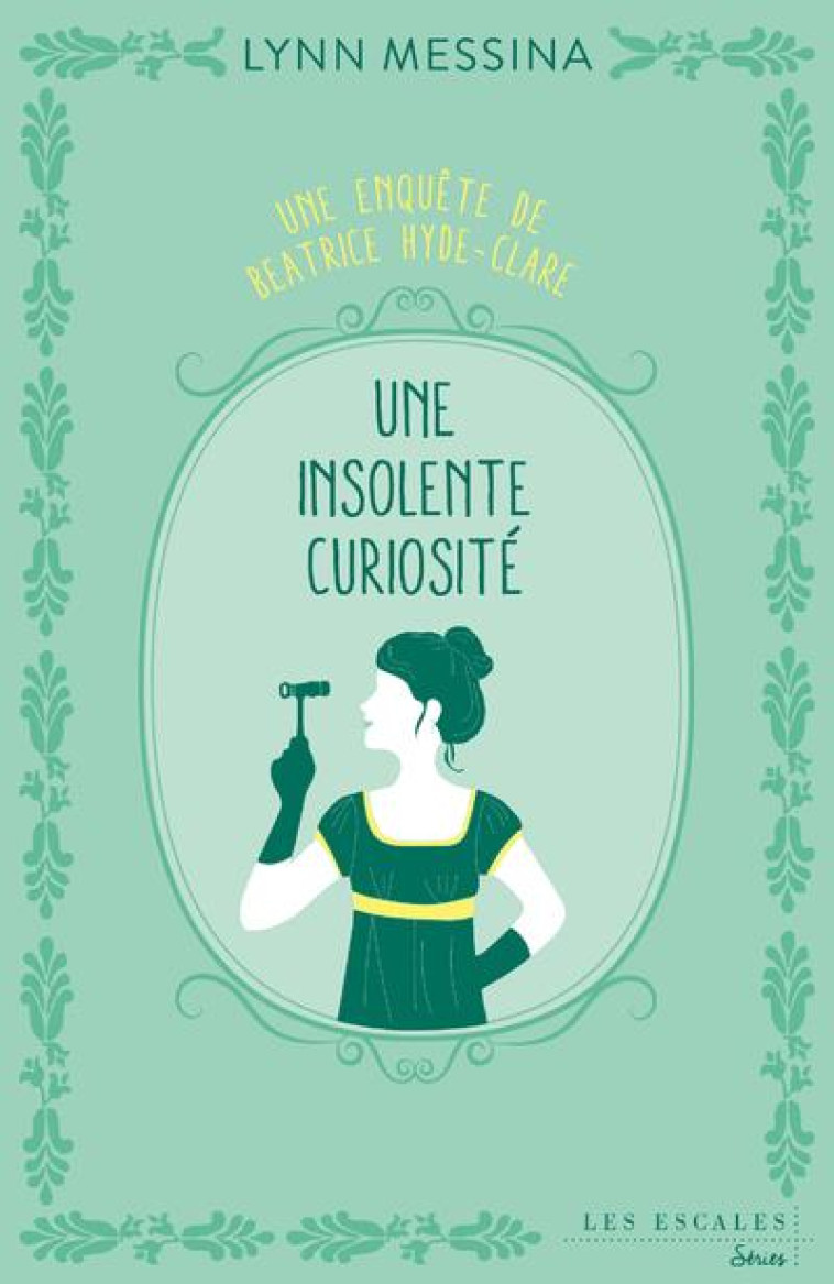 UNE ENQUETE DE BEATRICE HYDE-CLARE - TOME 01 UNE INSOLENTE CURIOSITE - MESSINA LYNN - LES ESCALES