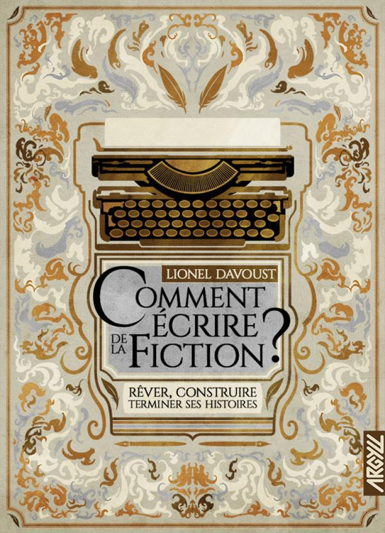 COMMENT ECRIRE DE LA FICTION ? - T1 - DAVOUST/COLLETTE - BOOKS ON DEMAND