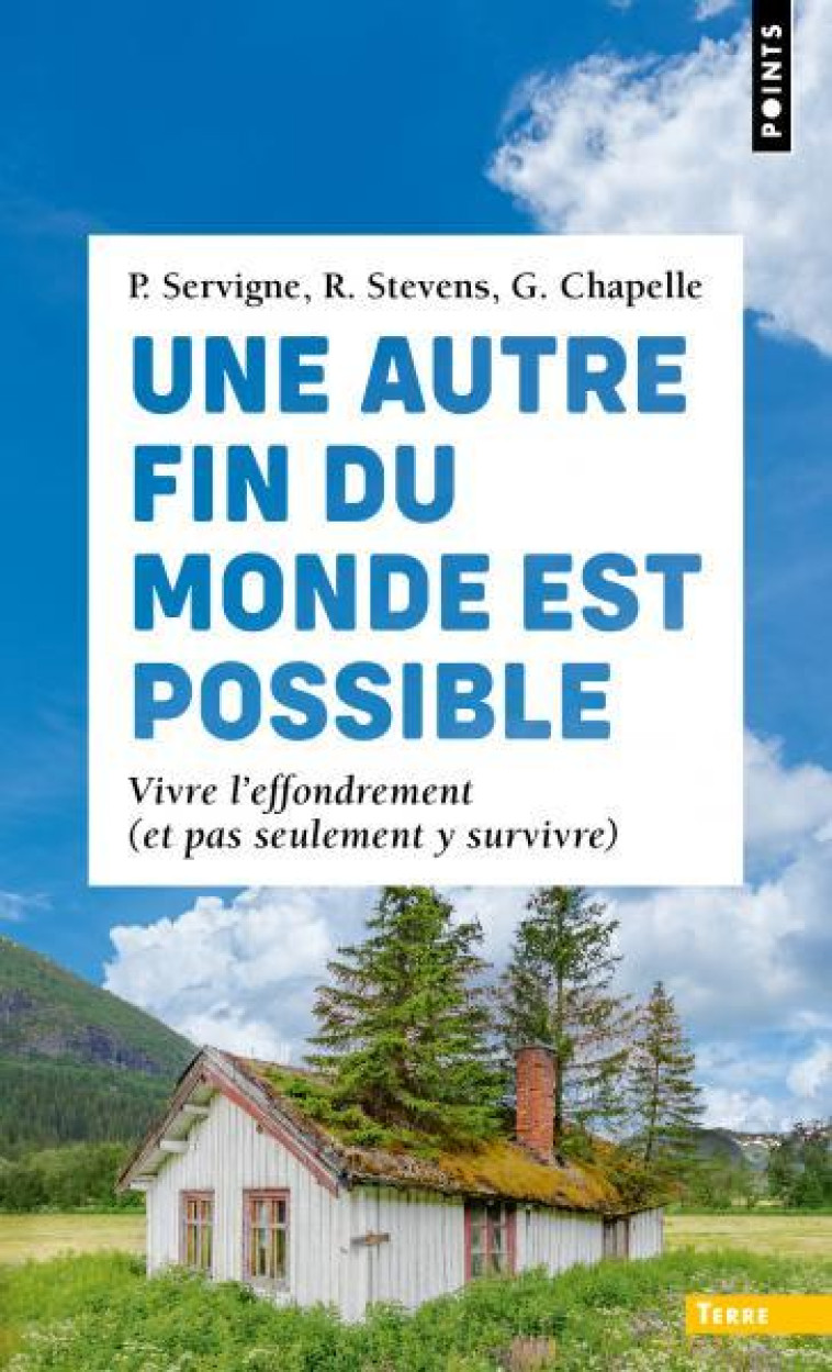 UNE AUTRE FIN DU MONDE EST POSSIBLE. VIVRE L-EFFONDREMENT (ET PAS SEULEMENT Y SURVIVRE) - CHAPELLE/SERVIGNE - POINTS