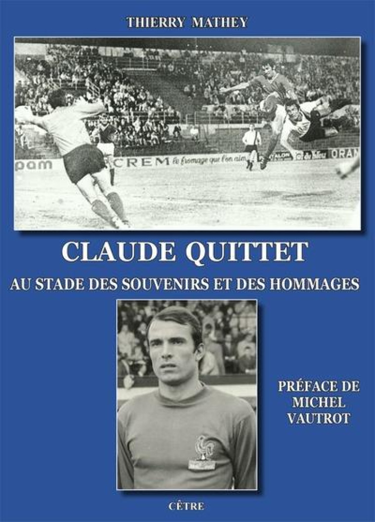 CLAUDE QUITTET - AU STADE DES SOUVENIRS ET DES HOMMAGES - MATHEY THIERRY - CETRE