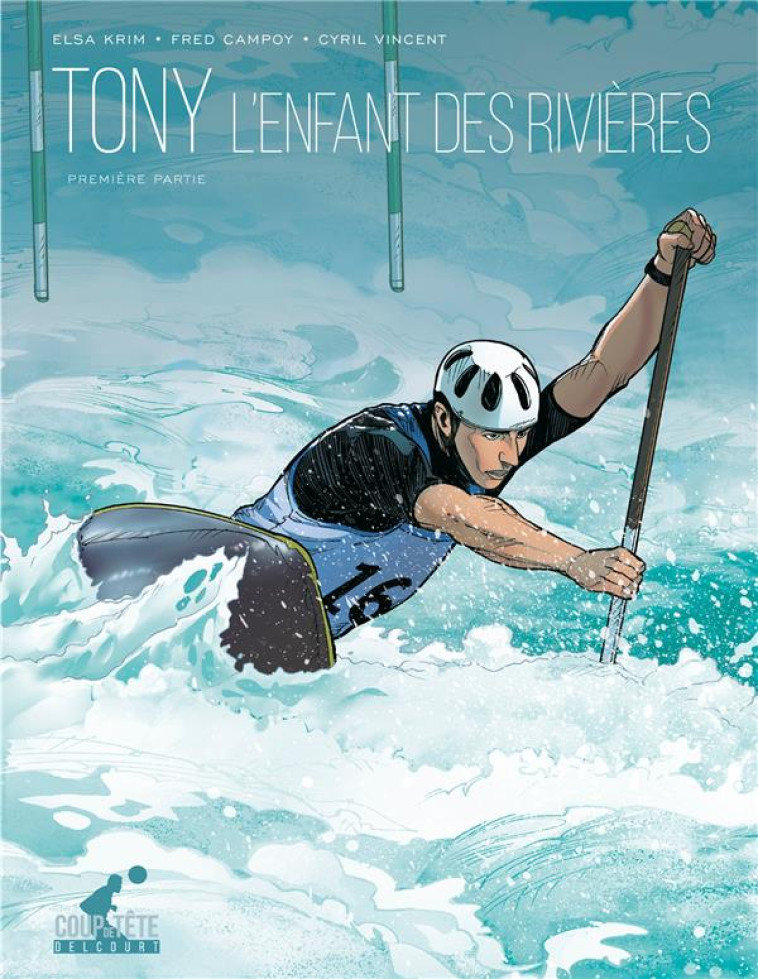 TONY T01 - PREMIERE PARTIE - L'ENFANT DES RIVIERES - CAMPOY/ESTANGUET - DELCOURT