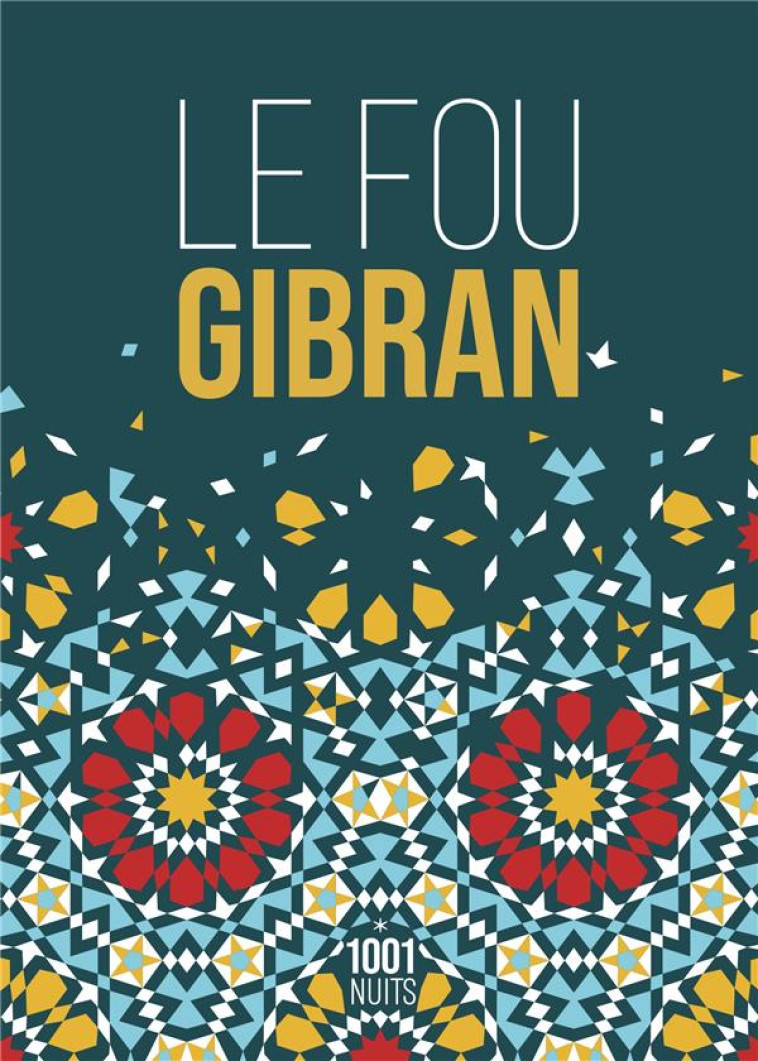 LE FOU - GIBRAN KHALIL - 1001 NUITS