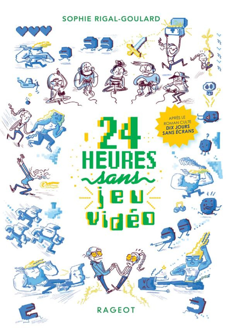 LES DEFIS - 24 HEURES SANS JEU VIDEO - RIGAL-GOULARD SOPHIE - RAGEOT