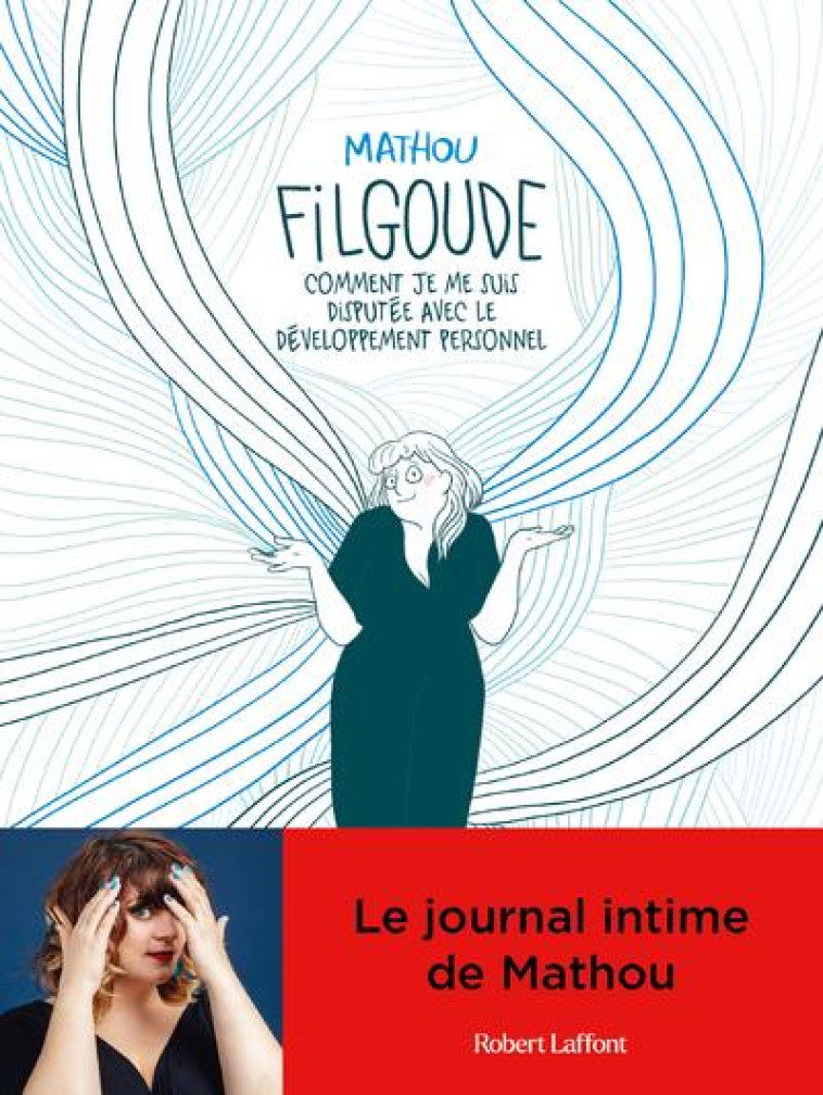 FILGOUDE - COMMENT JE ME SUIS DISPUTEE AVEC LE DEVELOPPEMENT PERSONNEL - MATHOU - ROBERT LAFFONT